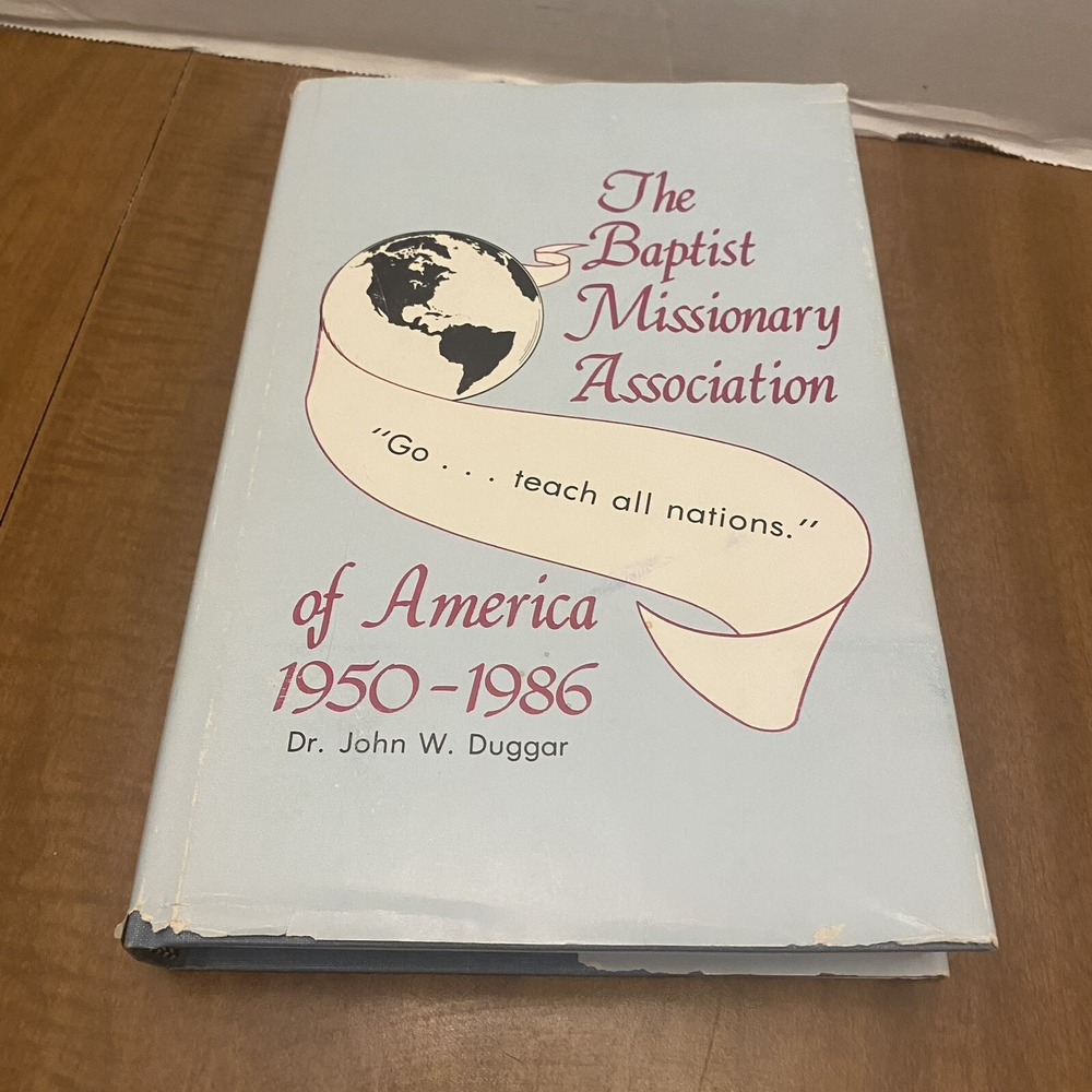 The Baptist Missionary Association Of America 1950-1986 By John W Duggar